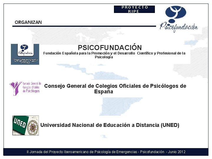  PROYECTO RIPE ORGANIZAN PSICOFUNDACIÓN Fundación Española para la Promoción y el Desarrollo Científico