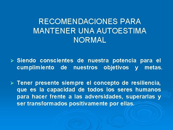 RECOMENDACIONES PARA MANTENER UNA AUTOESTIMA NORMAL Ø Siendo conscientes de nuestra potencia para el