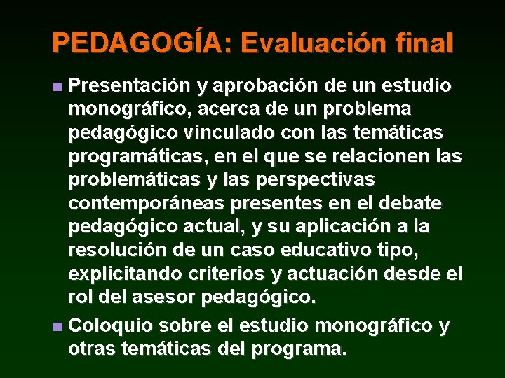 PEDAGOGÍA: Evaluación final Presentación y aprobación de un estudio monográfico, acerca de un problema