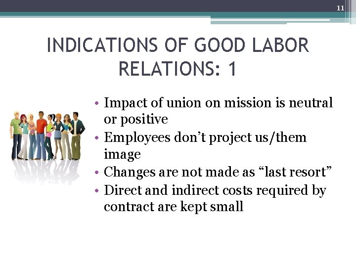 11 INDICATIONS OF GOOD LABOR RELATIONS: 1 • Impact of union on mission is