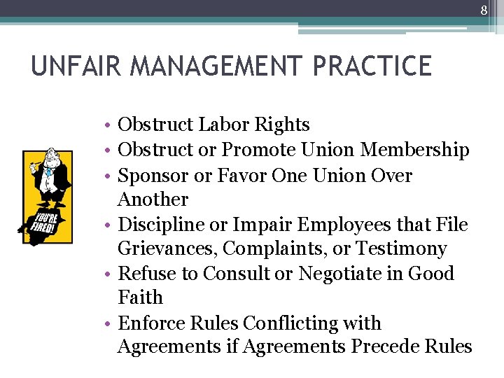 8 UNFAIR MANAGEMENT PRACTICE • Obstruct Labor Rights • Obstruct or Promote Union Membership