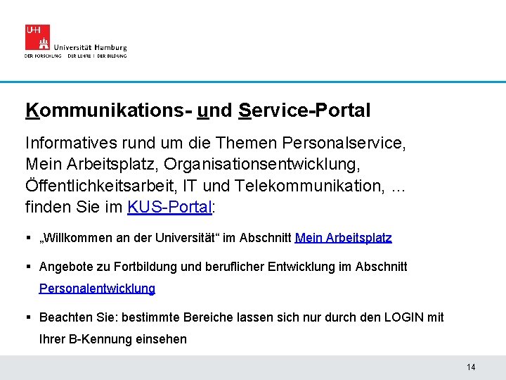 Kommunikations- und Service-Portal Informatives rund um die Themen Personalservice, Mein Arbeitsplatz, Organisationsentwicklung, Öffentlichkeitsarbeit, IT