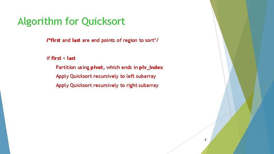 Algorithm for Quicksort /*first and last are end points of region to sort*/ if
