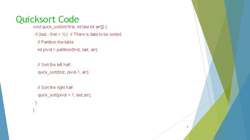 Quicksort Code void quick_sort(int first, int last int arr[]) { if (last - first