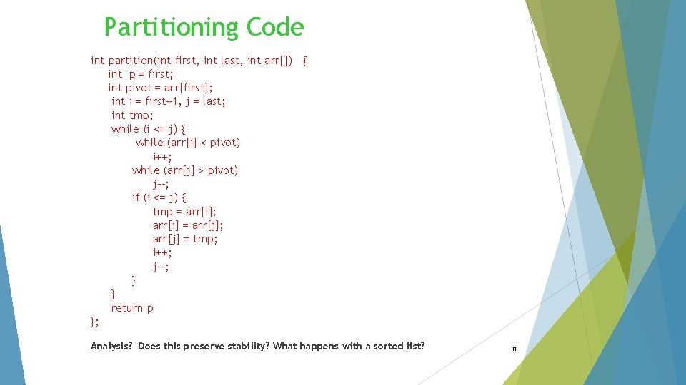 Partitioning Code int partition(int first, int last, int arr[]) { int p = first;