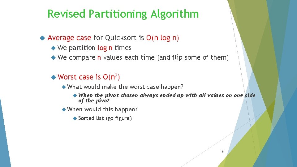 Revised Partitioning Algorithm Average case for Quicksort is O(n log n) We partition log