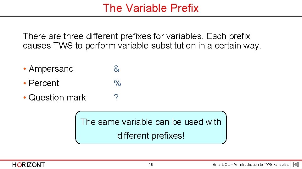 The Variable Prefix There are three different prefixes for variables. Each prefix causes TWS