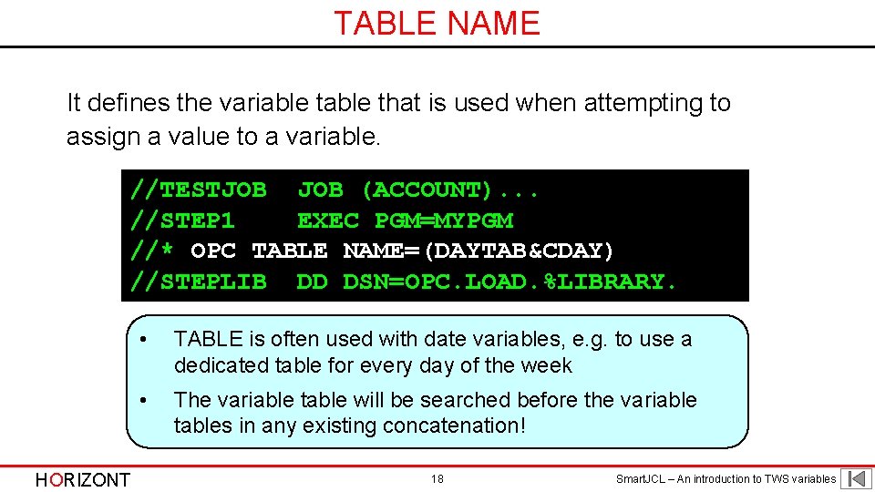 TABLE NAME It defines the variable that is used when attempting to assign a
