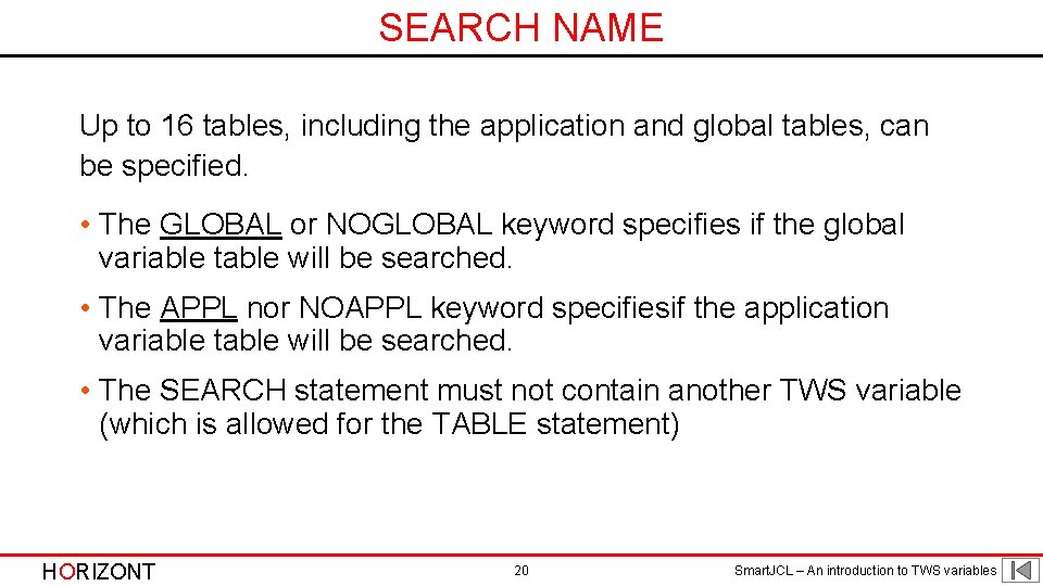 SEARCH NAME Up to 16 tables, including the application and global tables, can be