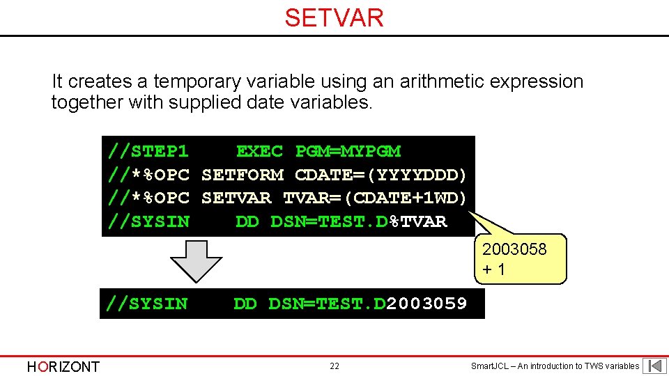 SETVAR It creates a temporary variable using an arithmetic expression together with supplied date