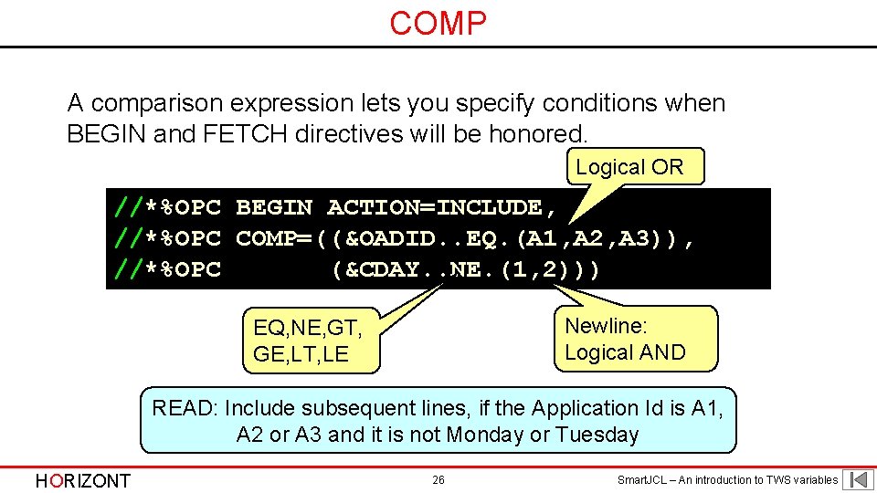 COMP A comparison expression lets you specify conditions when BEGIN and FETCH directives will