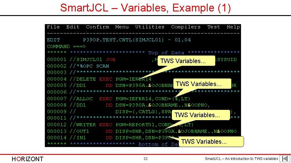 Smart. JCL – Variables, Example (1) File Edit Confirm Menu Utilities Compilers Test Help