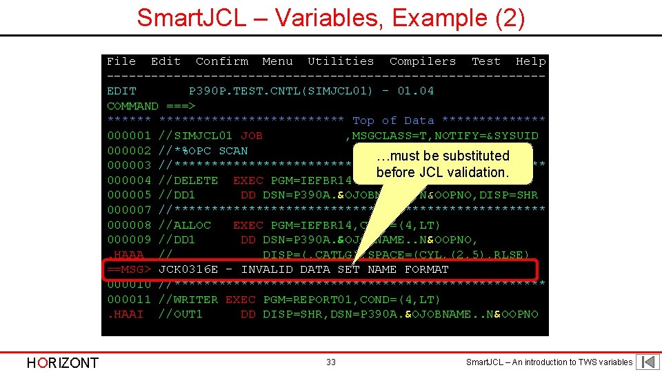 Smart. JCL – Variables, Example (2) File Edit Confirm Menu Utilities Compilers Test Help