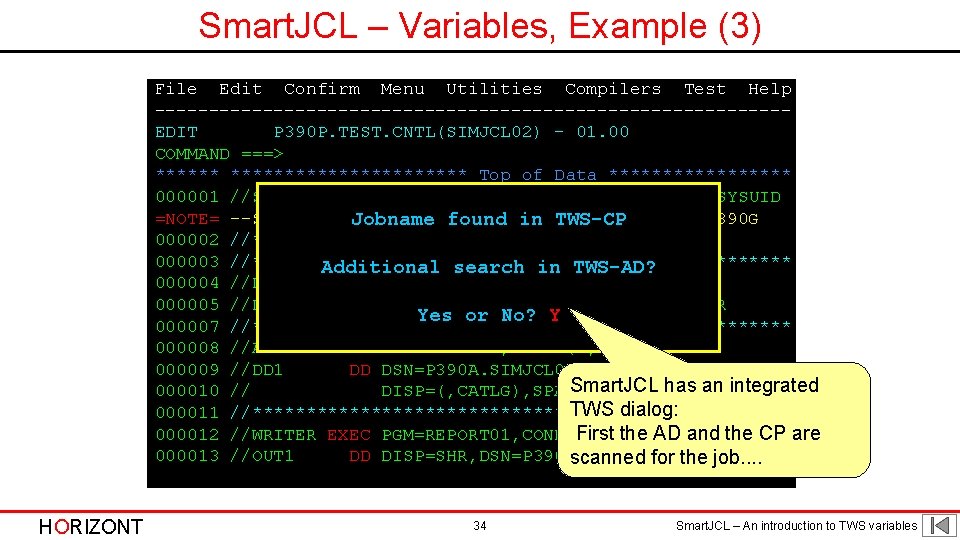 Smart. JCL – Variables, Example (3) File Edit Confirm Menu Utilities Compilers Test Help