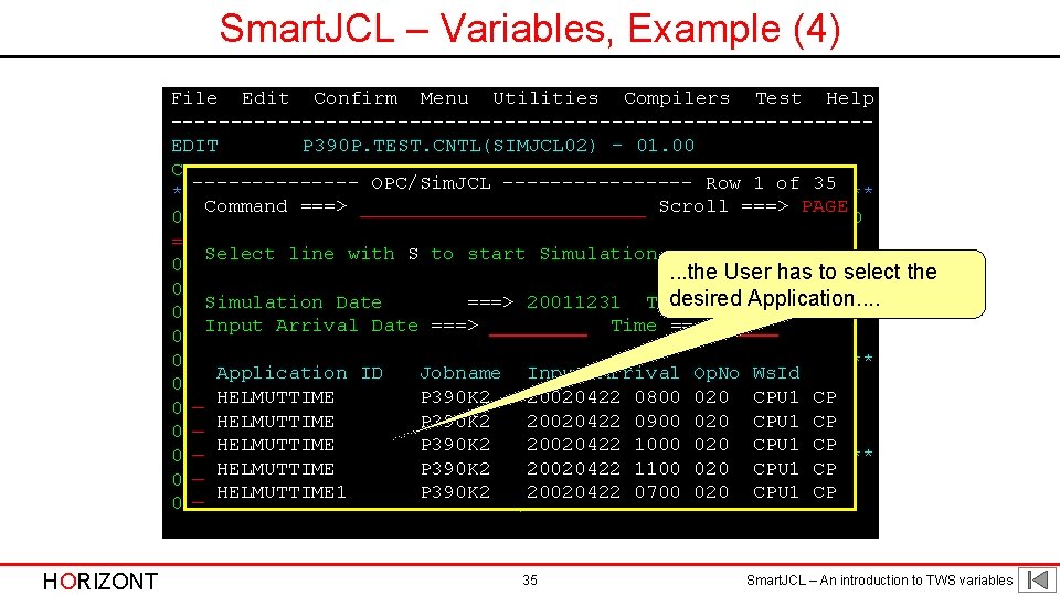Smart. JCL – Variables, Example (4) File Edit Confirm Menu Utilities Compilers Test Help