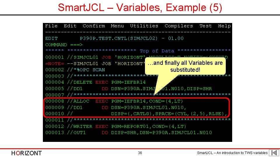 Smart. JCL – Variables, Example (5) File Edit Confirm Menu Utilities Compilers Test Help