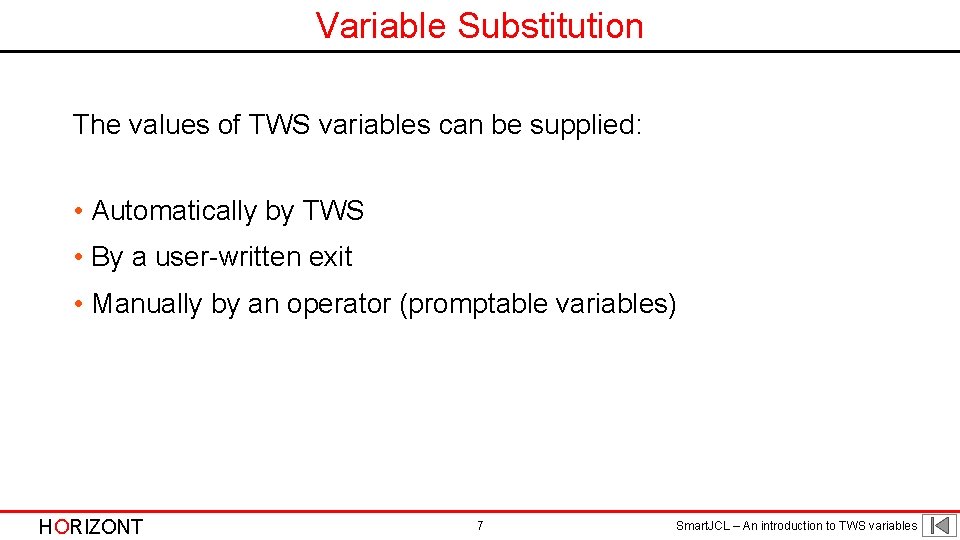 Variable Substitution The values of TWS variables can be supplied: • Automatically by TWS