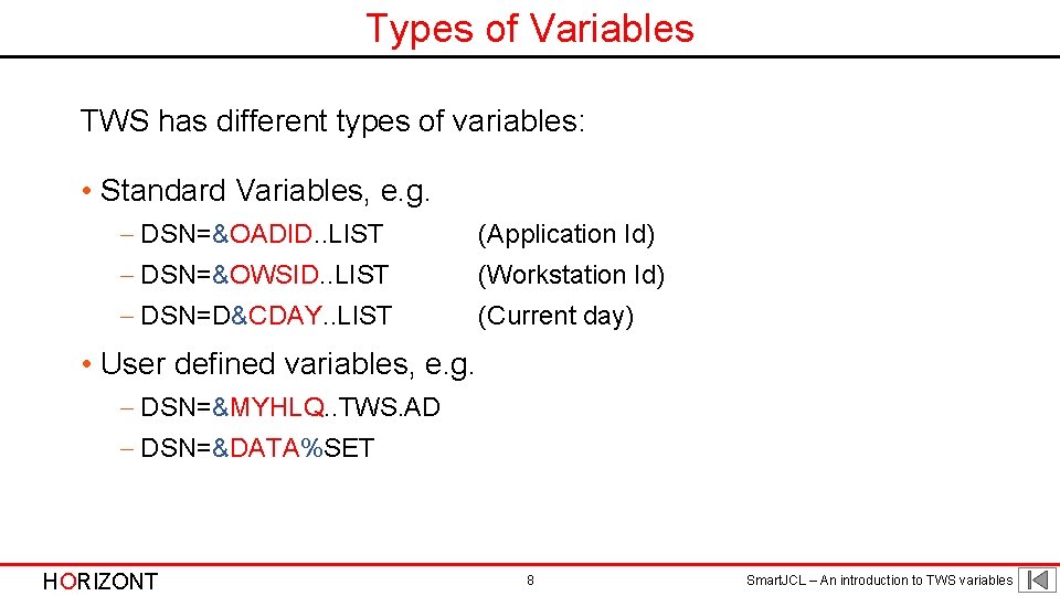 Types of Variables TWS has different types of variables: • Standard Variables, e. g.
