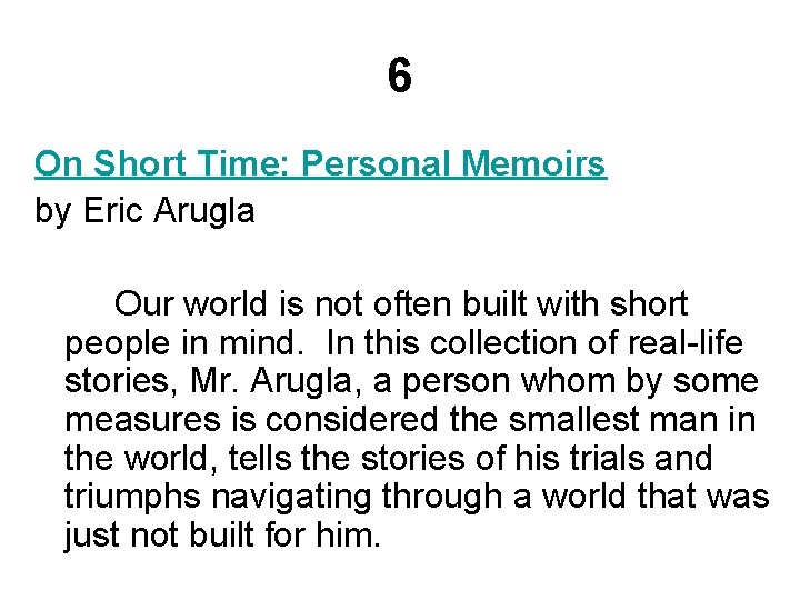 6 On Short Time: Personal Memoirs by Eric Arugla Our world is not often