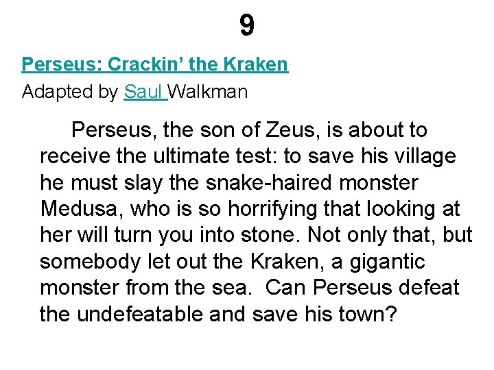 9 Perseus: Crackin’ the Kraken Adapted by Saul Walkman Perseus, the son of Zeus,