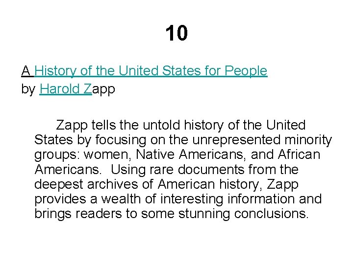 10 A History of the United States for People by Harold Zapp tells the