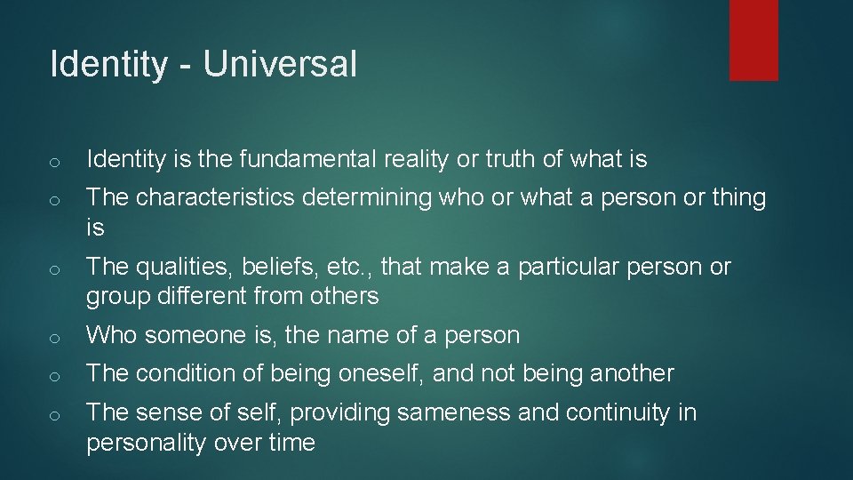 Identity - Universal o Identity is the fundamental reality or truth of what is