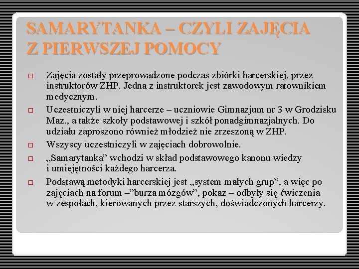 SAMARYTANKA – CZYLI ZAJĘCIA Z PIERWSZEJ POMOCY Zajęcia zostały przeprowadzone podczas zbiórki harcerskiej, przez