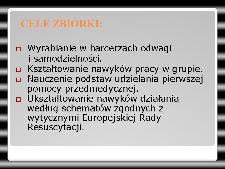 CELE ZBIÓRKI: Wyrabianie w harcerzach odwagi i samodzielności. Kształtowanie nawyków pracy w grupie. Nauczenie