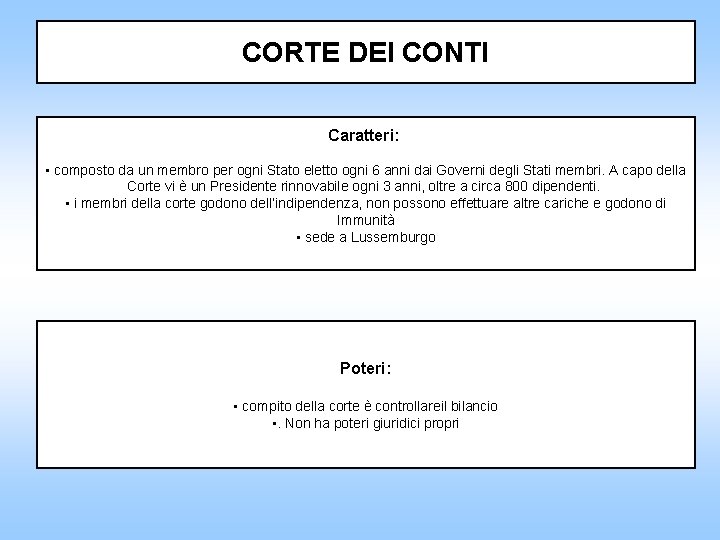 CORTE DEI CONTI Caratteri: • composto da un membro per ogni Stato eletto ogni