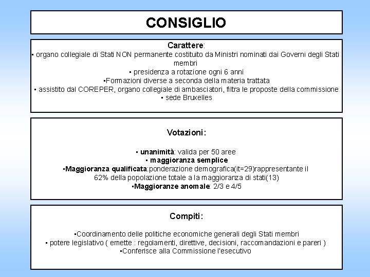 CONSIGLIO Carattere: • organo collegiale di Stati NON permanente costituito da Ministri nominati dai
