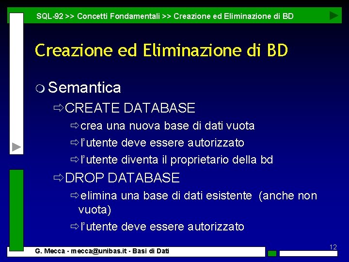 SQL-92 >> Concetti Fondamentali >> Creazione ed Eliminazione di BD m Semantica ðCREATE DATABASE