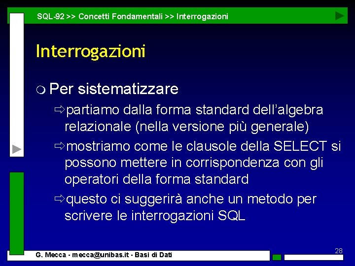 SQL-92 >> Concetti Fondamentali >> Interrogazioni m Per sistematizzare ðpartiamo dalla forma standard dell’algebra