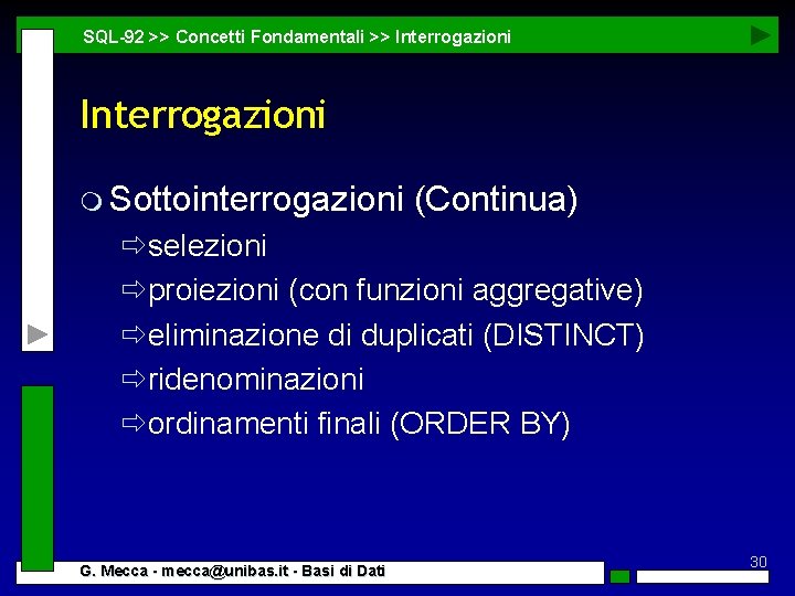 SQL-92 >> Concetti Fondamentali >> Interrogazioni m Sottointerrogazioni (Continua) ðselezioni ðproiezioni (con funzioni aggregative)