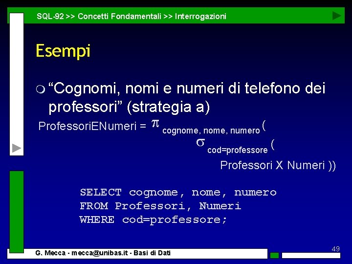 SQL-92 >> Concetti Fondamentali >> Interrogazioni Esempi m “Cognomi, nomi e numeri di telefono