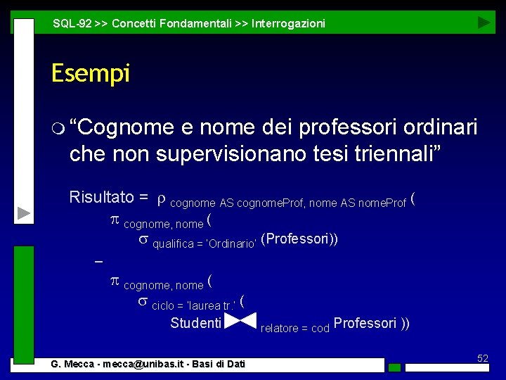 SQL-92 >> Concetti Fondamentali >> Interrogazioni Esempi m “Cognome e nome dei professori ordinari