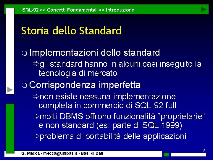 SQL-92 >> Concetti Fondamentali >> Introduzione Storia dello Standard m Implementazioni dello standard ðgli