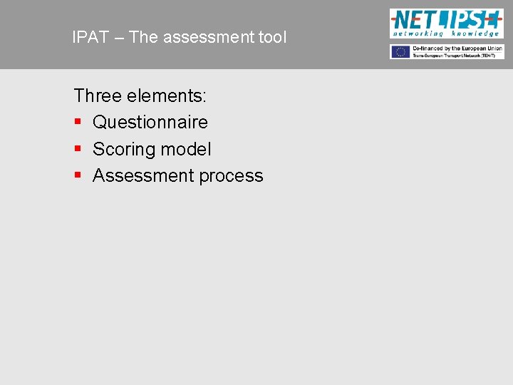 IPAT – The assessment tool Three elements: § Questionnaire § Scoring model § Assessment