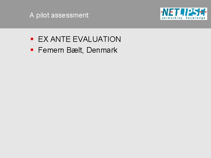A pilot assessment § EX ANTE EVALUATION § Femern Bælt, Denmark 
