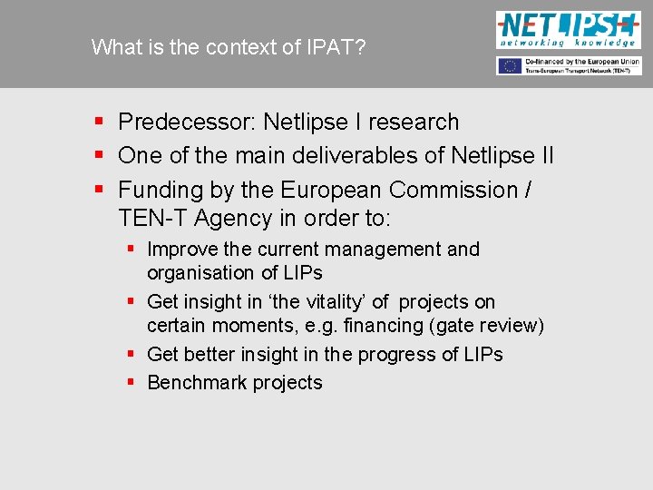 What is the context of IPAT? § Predecessor: Netlipse I research § One of