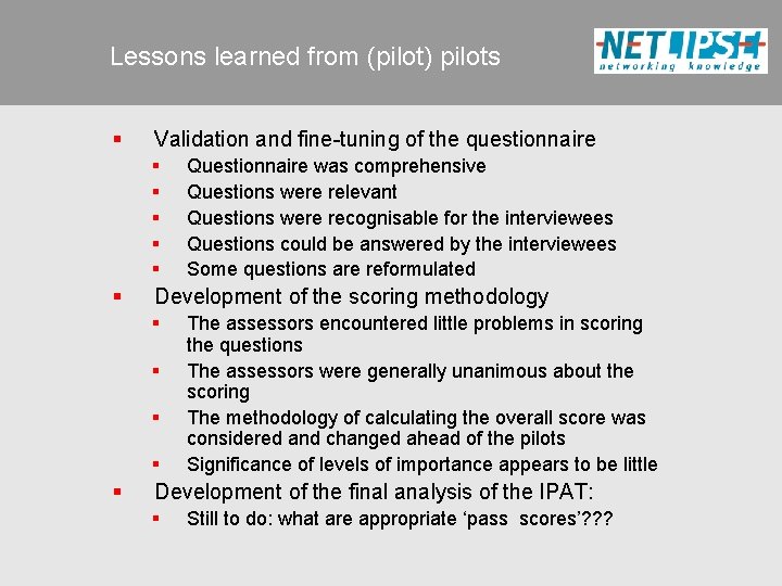 Lessons learned from (pilot) pilots § Validation and fine-tuning of the questionnaire § §