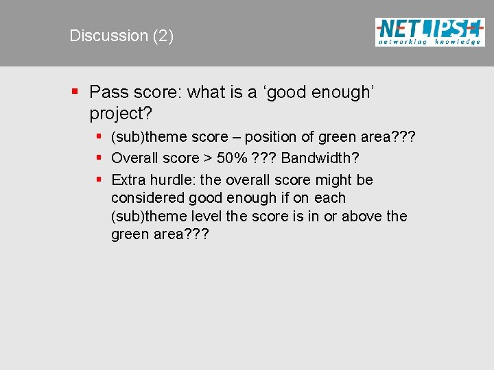 Discussion (2) § Pass score: what is a ‘good enough’ project? § (sub)theme score