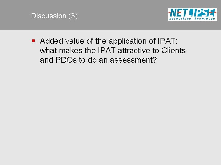 Discussion (3) § Added value of the application of IPAT: what makes the IPAT