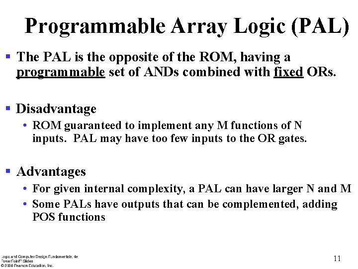 Programmable Array Logic (PAL) § The PAL is the opposite of the ROM, having Programmable Array Logic (PAL) § The PAL is the opposite of the ROM, having