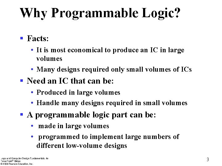 Why Programmable Logic? § Facts: • It is most economical to produce an IC