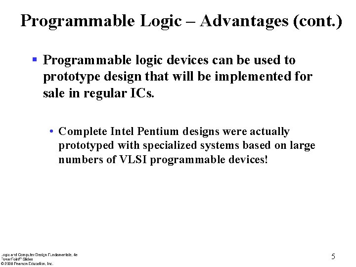 Programmable Logic – Advantages (cont. ) § Programmable logic devices can be used to