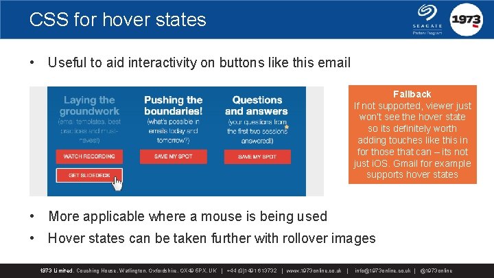 CSS for hover states • Useful to aid interactivity on buttons like this email