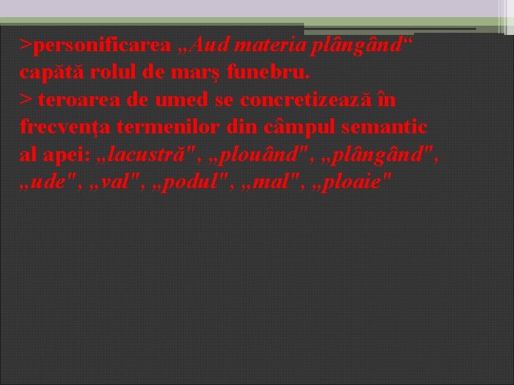 >personificarea „Aud materia plângând“ capătă rolul de marş funebru. > teroarea de umed se >personificarea „Aud materia plângând“ capătă rolul de marş funebru. > teroarea de umed se