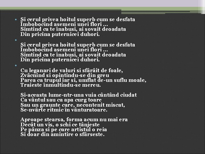  • Si cerul privea hoitul superb cum se desfata Îmbobocind asemeni unei flori.