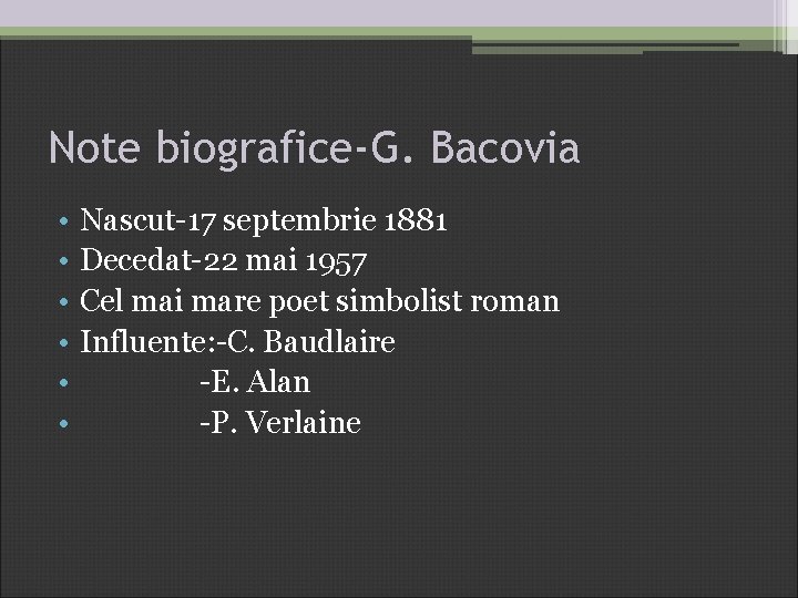 Note biografice-G. Bacovia • • • Nascut-17 septembrie 1881 Decedat-22 mai 1957 Cel mai