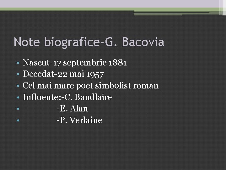 Note biografice-G. Bacovia • • • Nascut-17 septembrie 1881 Decedat-22 mai 1957 Cel mai Note biografice-G. Bacovia • • • Nascut-17 septembrie 1881 Decedat-22 mai 1957 Cel mai